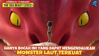 KETIKA PEMBURU MONSTER & BOCAH PEMBERANI MENCARI MONSTER LAUT TERKUAT I THE SEA BEAST 2022