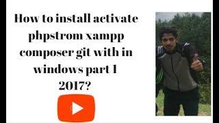 How to install activate phpstrom xampp composer git  2017?