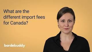 What Are the Different Import Fees for Canada?