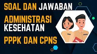 Soal dan jawaban Kompetensi Teknis Administrator Kesehatan || P3K 2023 CPNS 2024