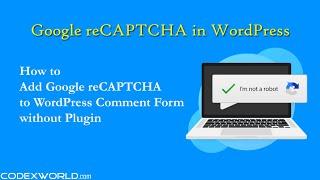 Add Google reCAPTCHA to WordPress Comment Form without Plugin