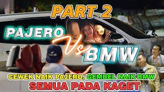 Pajero Vs BMW || si Cewek Naik BMW, Gembel naik BMW, Semua Kaget