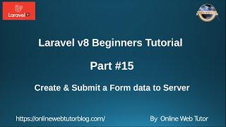Learn Laravel 8 Beginners Tutorial #15 - Create & Submit a Form to Server in very Detailed Steps