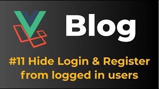 Laravel 9 & Vue 3 Blog with Sanctum authentication #11 Hide Login & Register from logged in users