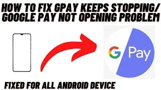 How to Fix Gpay Keeps Stopping/ Google Pay Not opening Problem- Solved 2021