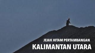 JEJAK HITAM PERTAMBANGAN KALIMANTAN UTARA | Eps 129