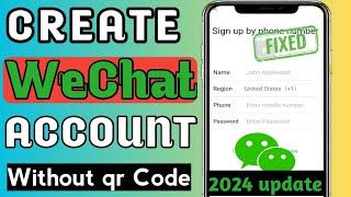 How To Sign Up WeChat Account without Qr Code 2024 || Create WeChat Account without qr code 2024