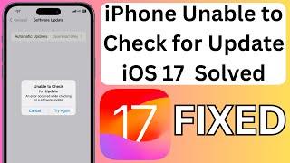 How to Fix iPhone Unable to Check for Update iOS 17  Solved