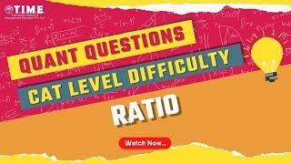 CAT Level Questions - Topic - Ratio