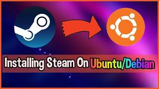 How To Install Steam On Ubuntu/Debian Linux!