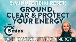 Ground, Clear and Protect Your Energy  5 Minute Reiki Reset!