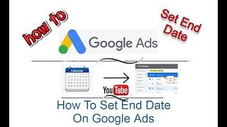 How To Set End Date On Google Ads