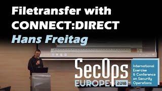 Filetransfer with CONNECT:DIRECT | Hans Freitag | Secops Europe 2018