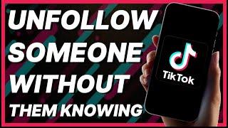 How To Unfollow Someone On TikTok Without Them Knowing (2024)