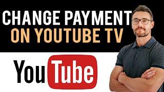  How to Change Payment Method on YouTube TV (Full Guide)