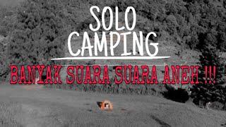 SOLO CAMPING - BANYAK SUARA SUARA ANEH TERDENGAR!!!