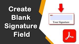 How to create a blank signature field in a Fillable PDF Form using Adobe Acrobat Pro DC