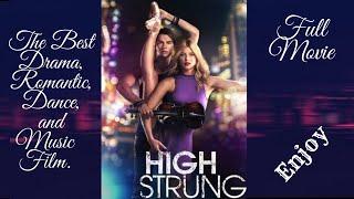 High Strung Free Dance Full Movie  The Best Drama, Romantic, Dance, and Music  Film. Enjoy 