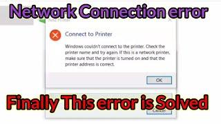 windows couldn't connect to the printer. check the printer name and try again. if this is a network.