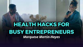 [Ep.56] Wellness on the Hustle: Health Hacks for Busy Entrepreneurs | Marquese Martin-Hayes