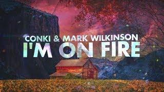 ConKi & Mark Wilkinson -  I m On Fire (Official Lyrcis Video)