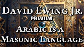 [PREVIEW] Arabic is a Masonic Language (David Ewing Jr.)