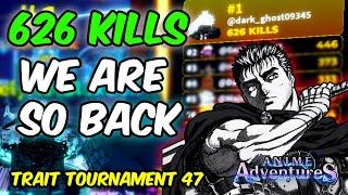 [UNIQUE GUTS] 626 KILLS INITIAL STRAT IN TOURNAMENT 47 | Anime Adventures