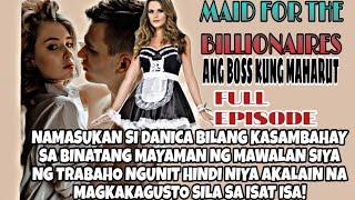 FULL EPISODE|MAID FOR THE BILLIONAIRES ANG BOSS KUNG MAHARUT|OFW KABAYAN STORIES