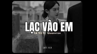 Lạc Vào Em - Lê Vũ x Quanvrox「Lo - Fi Ver.」/ Audio Lyrics Video