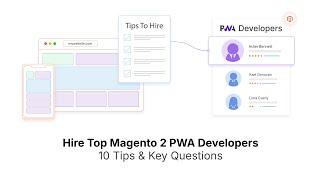 10 Tips to Hire Magento 2 PWA Developers for E Stores