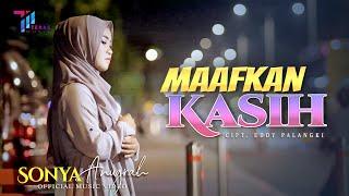 SONYA ANUGRAH |  MAAFKAN KASIH | OFFICIAL MUSIC VIDEO