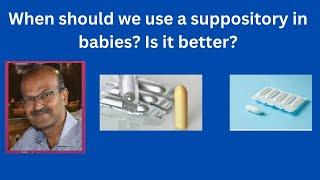 When should we use a suppository? Is there any negative effect of using suppository? Dr Sridhar K