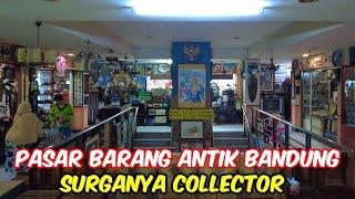 PUSAT BARANG ANTIK, SENI, KUNO CIKAPUNDUNG, Surganya Berburu Barang Antik Di Bandung!