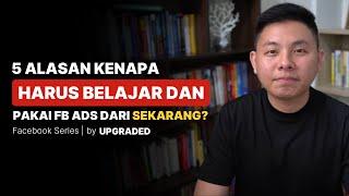 5 ALASAN Kenapa Kamu Harus Belajar & Pakai FB Ads dari SEKARANG