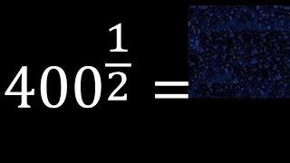 400 exponent 1/2 , number with fraction power, fractional exponent