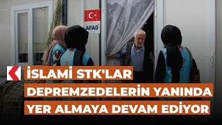 İslami STK'lar depremzedelerin yanında yer almaya devam ediyor