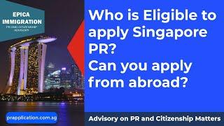 Eligibility to Apply Singapore Permanent Residency. Who can Apply Singapore PR?