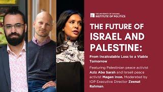 The Future of Israel & Palestine: From Incalculable Loss to a Viable Tomorrow