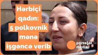 Hərbiçi qadın: 5 polkovnik mənə işgəncə verib - Tərtər işi