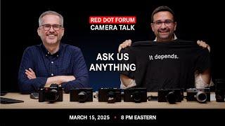 Red Dot Forum Camera Talk: Ask Us Anything - Round 8 (The Ocho)