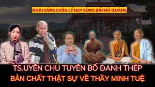 TS.Uyên Chu Tuyên Bố Đanh Thép - Bản Chất Thật Của Thầy Minh Tuệ Cuối Cùng Đã Lộ Diện|Thích Minh Tuệ