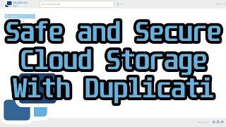 Safely Storing Data in the Cloud with Duplicati