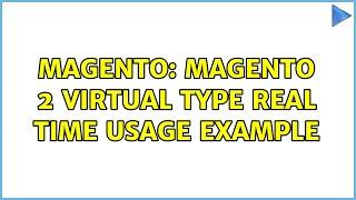 Magento: Magento 2 Virtual Type real time usage example