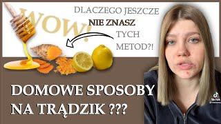 Czy istnieją domowe sposoby na trądzik?