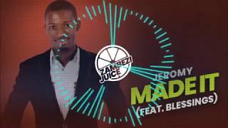 Jeromy – Made It (Feat. Blessings) | Zambezi Juice