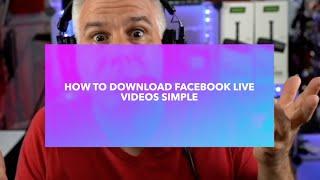 How To Download FaceBook Live Videos SIMPLE