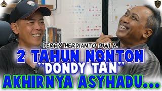 2 TAHUN NONTON DONDY TAN AKHIRNYA ASYHADU... - Ferry Herdianto Dwi A.