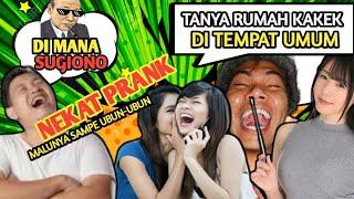 PRANK,,!! NEKAT  +..TANYA DI MANA RUMAH KAKEK SUGIONO