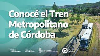 CONOCÉ EL TREN METROPOLITANO DE CÓRDOBA