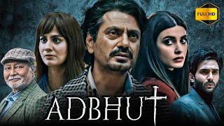 Adbhut Full Movie 1080p HD Facts | Nawazuddin Siddiqui, Diana Penty, Shreya Dhanwanthary | Sony Max